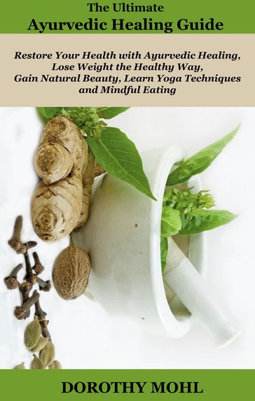 The Ultimate Ayurvedic Healing Guide - Dorothy Mohl