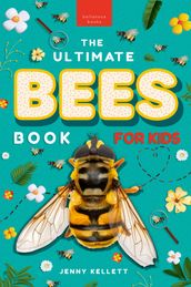 The Ultimate Bees Book for Kids