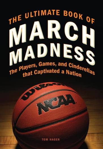 The Ultimate Book of March Madness - Tom Hager