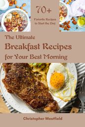 The Ultimate Breakfast Recipes for Your Best Morning