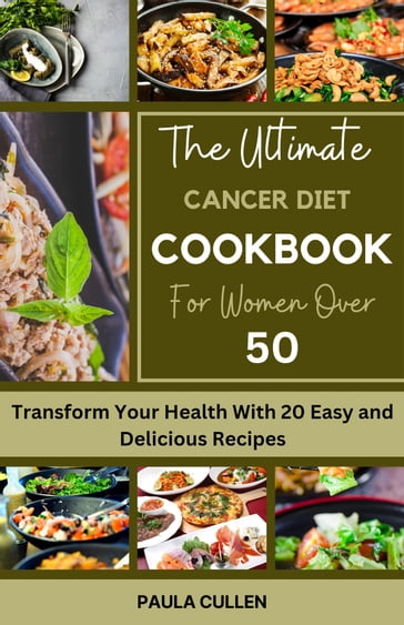 The Ultimate Cancer Diet Cookbook for Women over 50 - Paula Cullen
