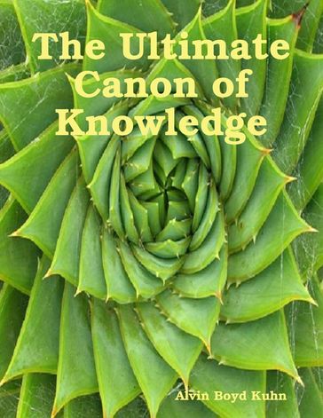 The Ultimate Canon of Knowledge - Alvin Boyd Kuhn