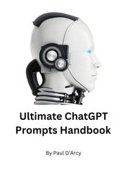 The Ultimate ChatGPT Handbook