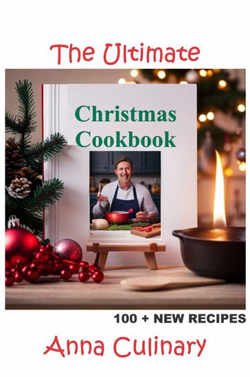 The Ultimate Christmas Cookbook - Anna Culinary