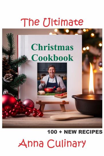 The Ultimate Christmas Cookbook - Anna Culinary