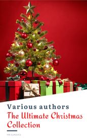 The Ultimate Christmas Reading: 400 Christmas Novels Stories Poems Carols Legends (Illustrated Edition)