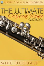 The Ultimate Classical Music Quiz Book