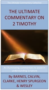 The Ultimate Commentary On 2 Timothy