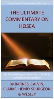 The Ultimate Commentary On Hosea