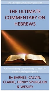 The Ultimate Commentary On Hebrews