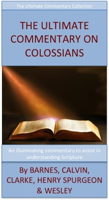 The Ultimate Commentary On Colossians - Charles H. Spurgeon