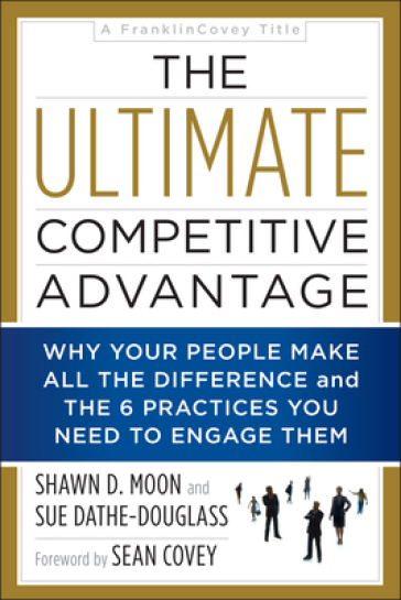 The Ultimate Competitive Advantage - Shawn D Moon - Sue Dathe Douglass