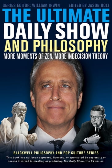 The Ultimate Daily Show and Philosophy - Jason Holt - William Irwin