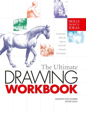 The Ultimate Drawing Workbook - Barber Barrington - Peter Gray