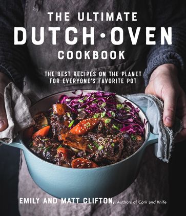 The Ultimate Dutch Oven Cookbook - Emily Clifton - Matt Clifton