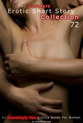 The Ultimate Erotic Short Story Collection 72: 11 Erotica Books