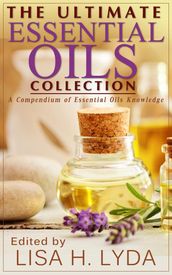 The Ultimate Essential Oils Collection