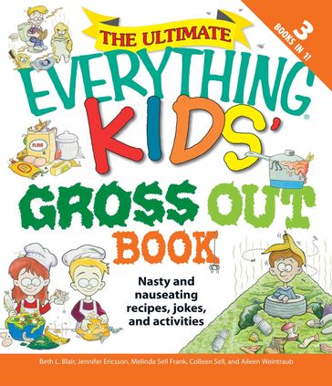 The Ultimate Everything Kids' Gross Out Book - Beth L Blair - Jennifer A Ericsson - Melinda Sell Frank - Colleen Sell - Aileen Weintraub