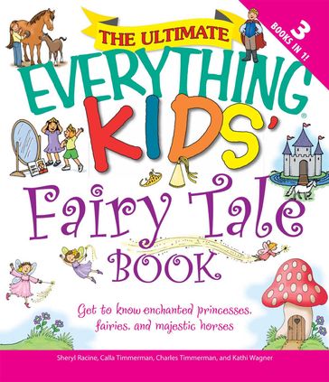 The Ultimate Everything Kids' Fairy Tale Book - Charles Timmerman - Calla Timmerman - Kathi Wagner - Sheryl Racine