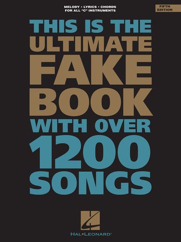 The Ultimate Fake Book for C Instruments - Hal Leonard Corp.