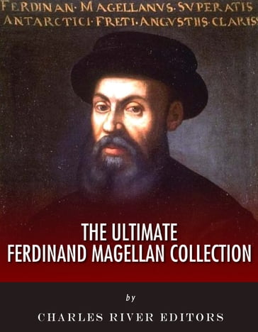 The Ultimate Ferdinand Magellan Collection - Hezekiah Butterworth - Charles River Editors