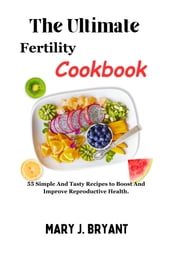 The Ultimate Fertility Cookbook