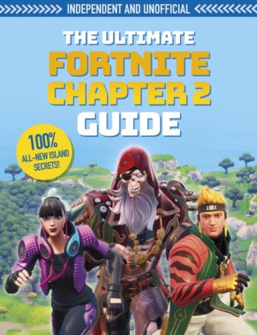 The Ultimate Fortnite Chapter 2 Guide (Independent & Unofficial) - Kevin Pettman
