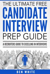 The Ultimate Free Candidate Interview Prep Guide