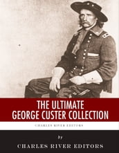 The Ultimate George Custer Collection
