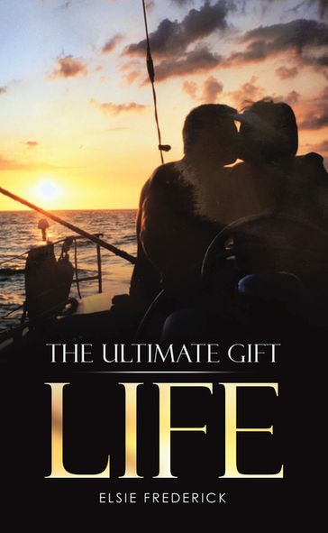 The Ultimate Gift - Life - Elsie Frederick