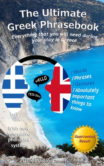 The Ultimate Greek Phrasebook: Everything That You Will Need During Your Stay In Greece - Alexander F. Rondos