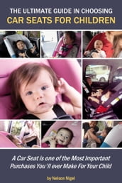 The Ultimate Guide In Choosing Car Seats For Children