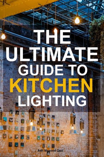 The Ultimate Guide To Kitchen Lighting - Adil Masood Qazi