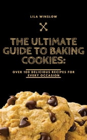 The Ultimate Guide to Baking Cookies