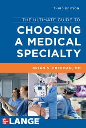 The Ultimate Guide to Choosing a Medical Specialty, Third Edition