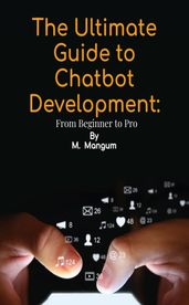 The Ultimate Guide to Chatbot Development: