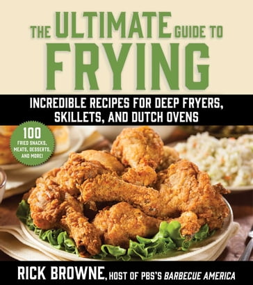 The Ultimate Guide to Frying - Rick Browne