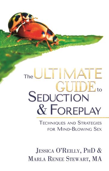 The Ultimate Guide to Seduction and Foreplay - Jessica O