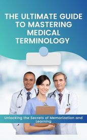 The Ultimate Guide to Mastering Medical Terminology