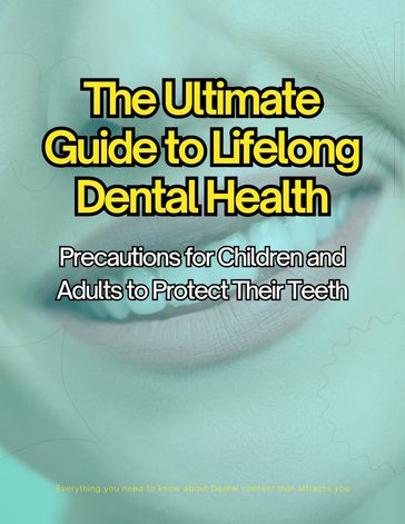 The Ultimate Guide to Lifelong Dental Health - Muhammad Imran