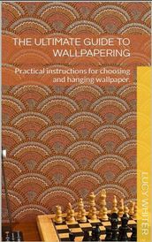 The Ultimate Guide to Wallpapering