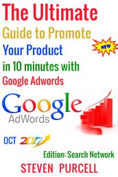 The Ultimate Guide to Promote Your Product in 10 Minutes with Google Adwords
