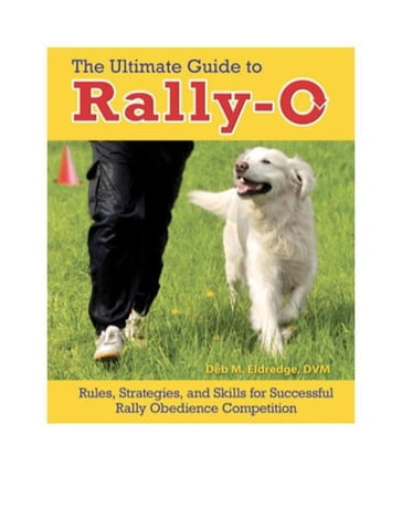 The Ultimate Guide to Rally-O - DVM Debra M. Eldredge