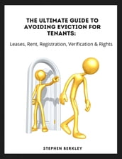 The Ultimate Guide to Avoiding Eviction for Tenants: Leases, Rent, Registration, Verification & Rights