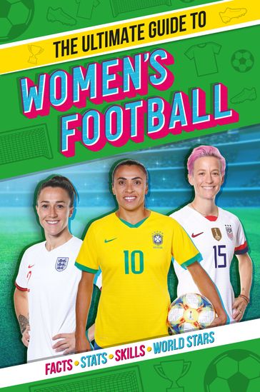 The Ultimate Guide to Women's Football - Emily Stead