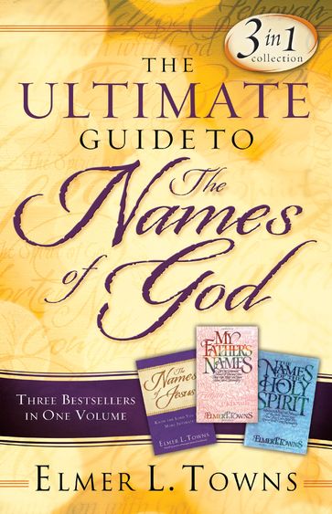 The Ultimate Guide to the Names of God - Elmer L. Towns