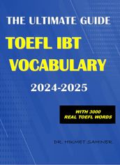 The Ultimate Guide to the TOEFL iBT® Vocabulary 2024-2025