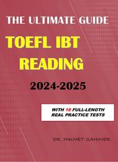 The Ultimate Guide to the TOEFL iBT® Reading Section 2024-2025