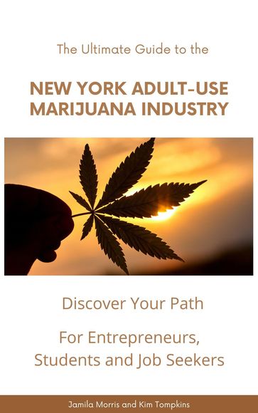 The Ultimate Guide to the New York Adult-Use Marijuana Industry - Jamila Morris - Kim Tompkins