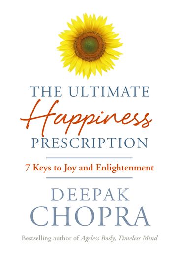 The Ultimate Happiness Prescription - Dr Deepak Chopra